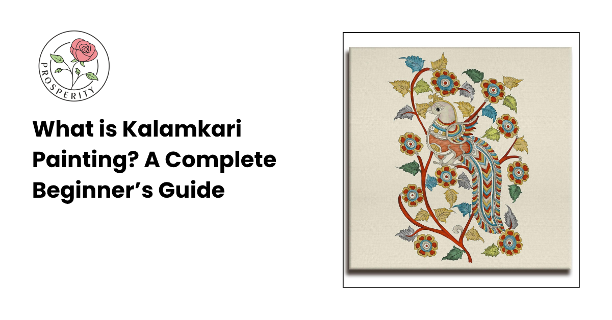 Kalamkari Painting Guide: History, Styles & Process – Prosperitymirra